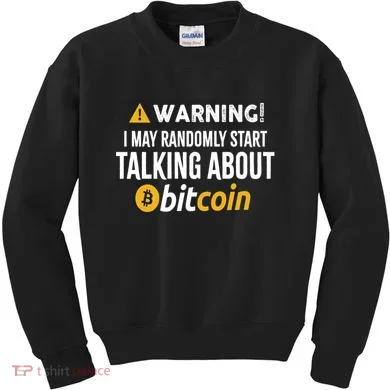 Warning I May Randomly Start Talking About Bitcoin Kids Sweatshirt