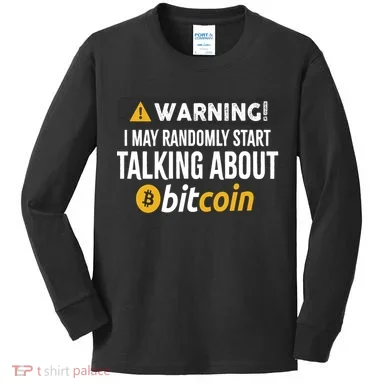 Warning I May Randomly Start Talking About Bitcoin Kids Long Sleeve Shirt