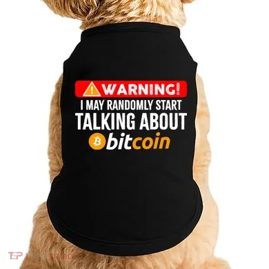 Warning I May Start Talking About Bitcoin Funny Crypto Doggie Tank