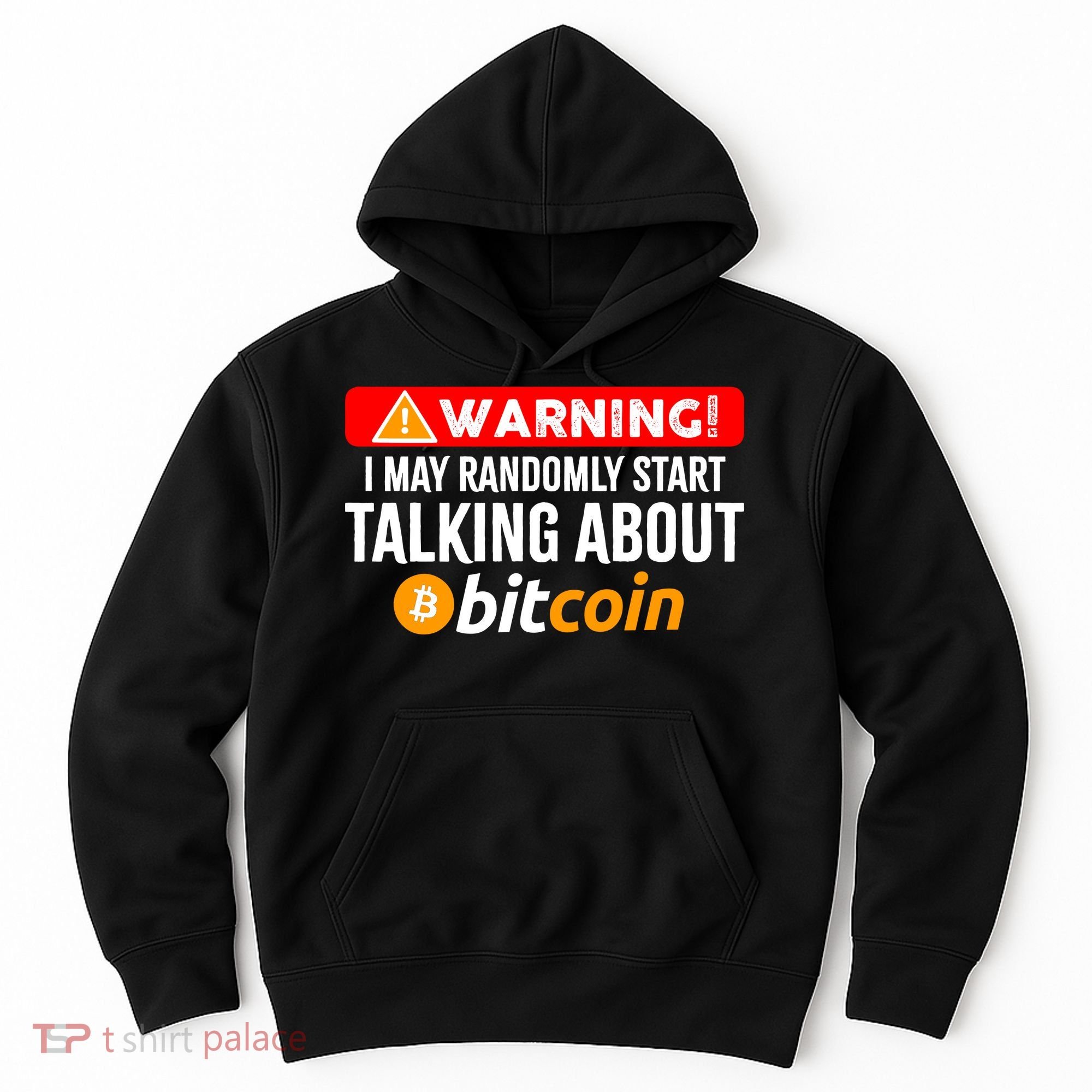 Warning I May Start Talking About Bitcoin Funny Crypto Hoodie
