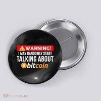 Warning I May Start Talking About Bitcoin Funny Crypto Button thumb 0