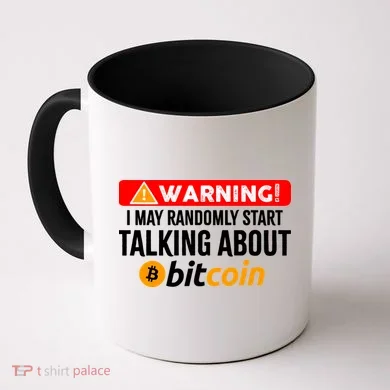 Warning I May Start Talking About Bitcoin Funny Crypto Coffee Mug
