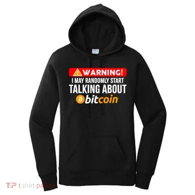 Warning I May Start Talking About Bitcoin Funny Crypto Women's Hoodie