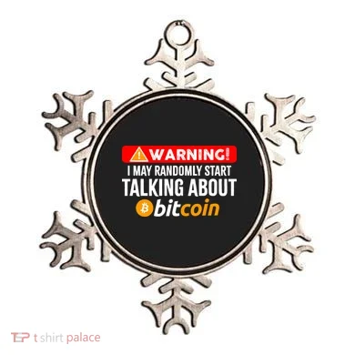 Warning I May Start Talking About Bitcoin Funny Crypto Ornament