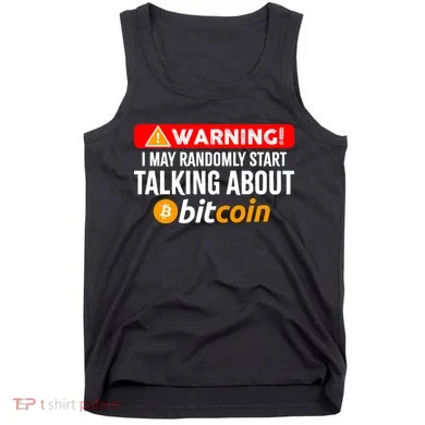 Warning I May Start Talking About Bitcoin Funny Crypto Tank Top