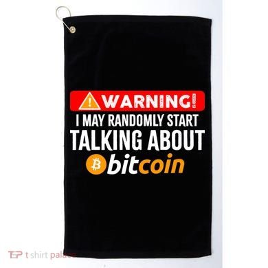 Warning I May Start Talking About Bitcoin Funny Crypto Golf Towel