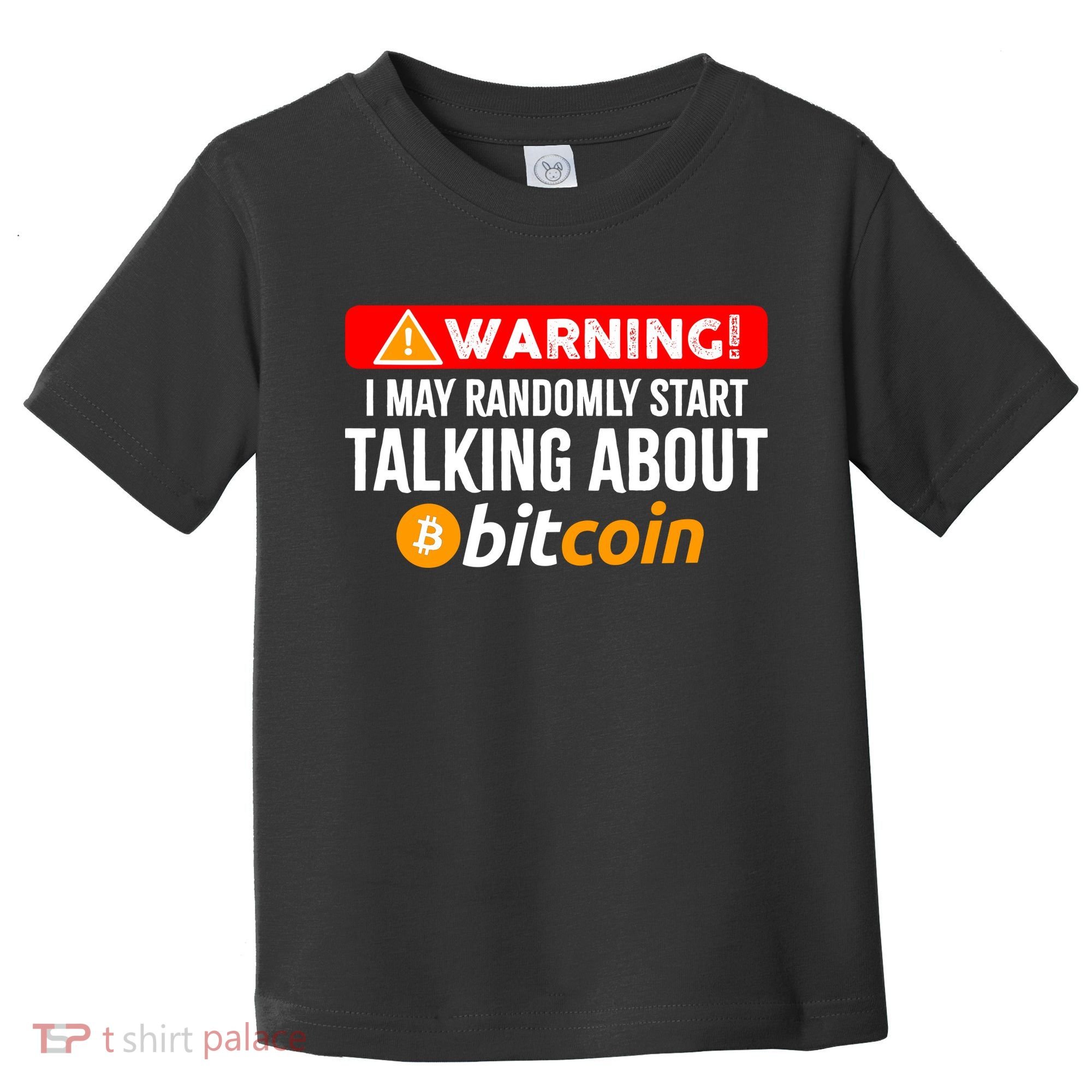 Warning I May Start Talking About Bitcoin Funny Crypto Toddler T-Shirt