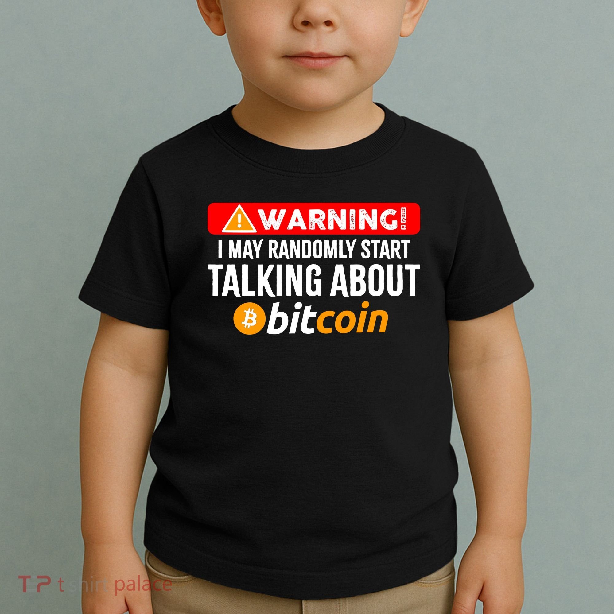 Warning I May Start Talking About Bitcoin Funny Crypto Toddler T-Shirt