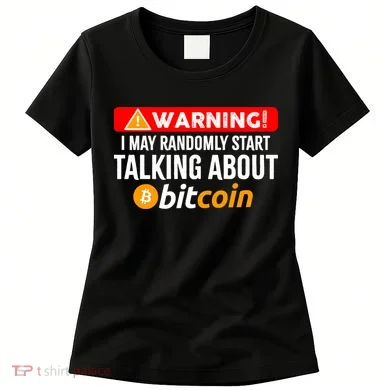 Warning I May Start Talking About Bitcoin Funny Crypto Women's T-Shirt