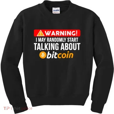 Warning I May Start Talking About Bitcoin Funny Crypto Kids Sweatshirt