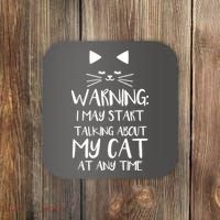 Warning I May Start Talking About My Cat Coaster thumb 0