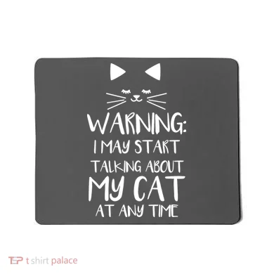 Warning I May Start Talking About My Cat Mousepad