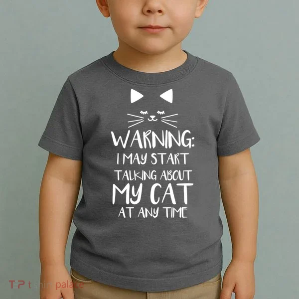Warning I May Start Talking About My Cat Toddler T-Shirt
