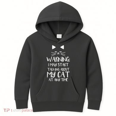 Warning I May Start Talking About My Cat Kids Hoodie