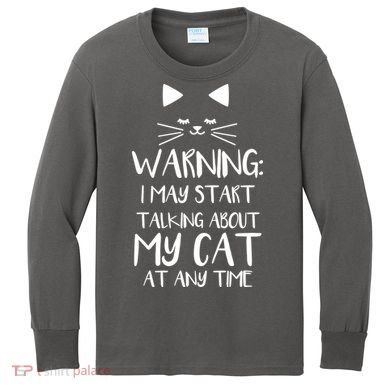 Warning I May Start Talking About My Cat Kids Long Sleeve Shirt