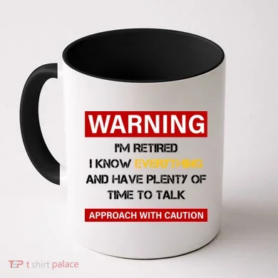 Warning Im Retired Approach With Caution Coffee Mug