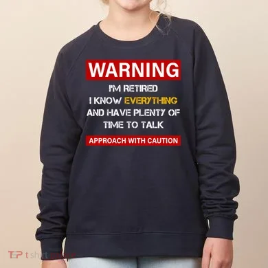Warning Im Retired Approach With Caution Women's Sweatshirt