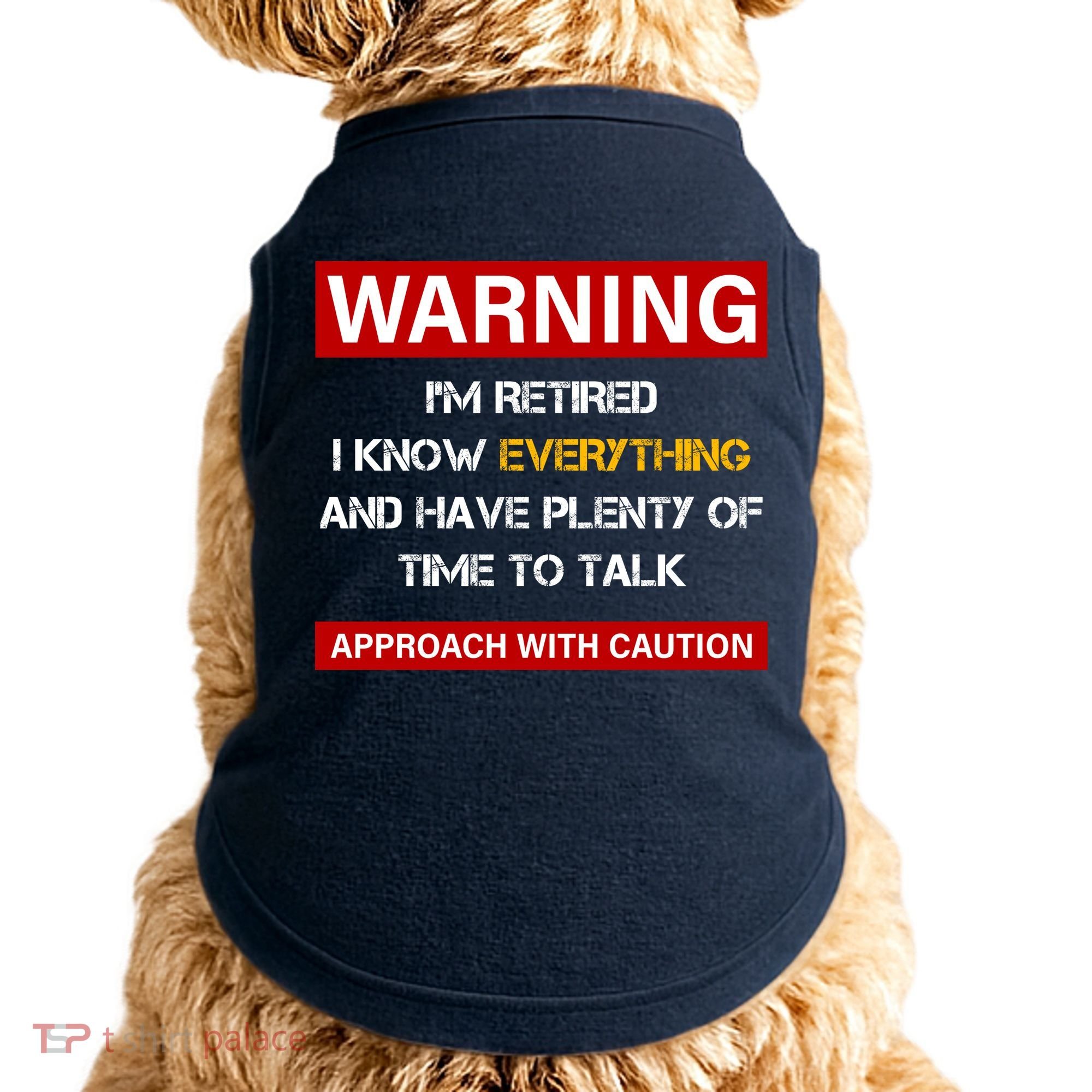 Warning Im Retired Approach With Caution Doggie Tank