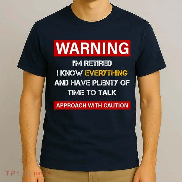 Warning Im Retired Approach With Caution T-Shirt