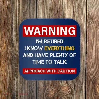 Warning Im Retired Approach With Caution Coaster