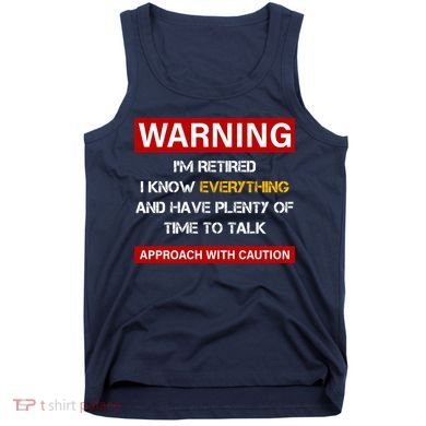Warning Im Retired Approach With Caution Tank Top