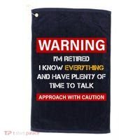 Warning Im Retired Approach With Caution Golf Towel thumb 0