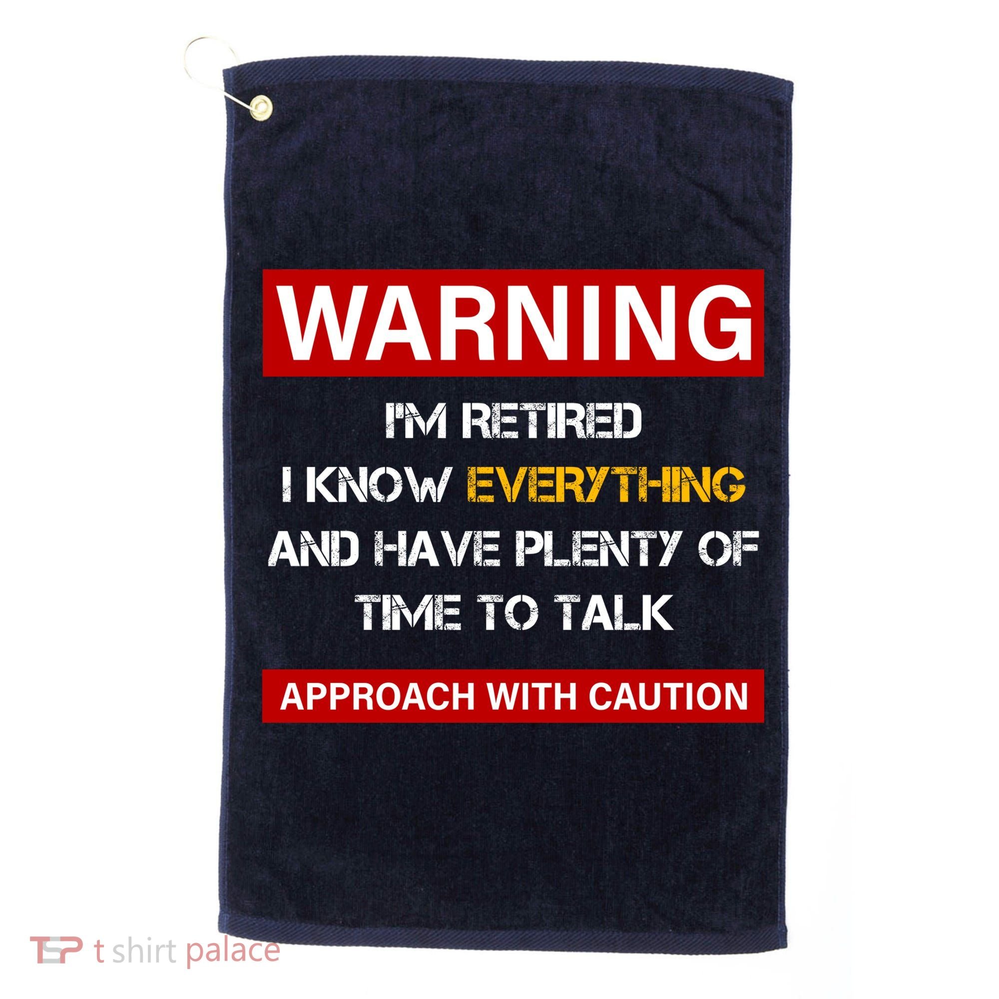 Warning Im Retired Approach With Caution Golf Towel