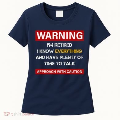 Warning Im Retired Approach With Caution Women's T-Shirt