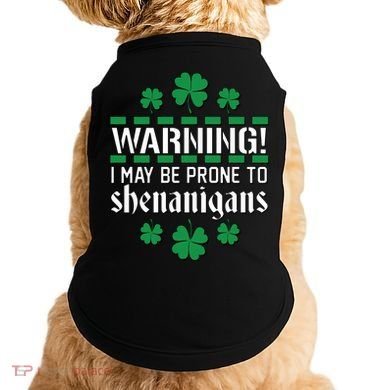 Warning! May Be Prone to Shenanigans Irish Clovers Doggie Tank