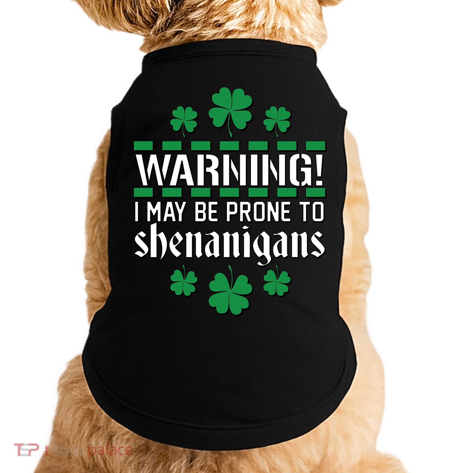 Warning! May Be Prone to Shenanigans Irish Clovers Doggie Tank