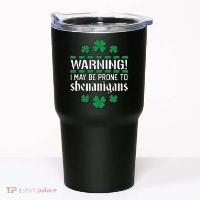 Warning! May Be Prone to Shenanigans Irish Clovers Tumbler