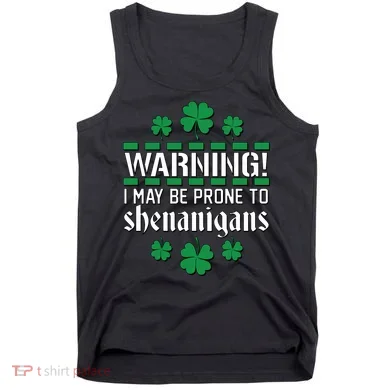Warning! May Be Prone to Shenanigans Irish Clovers Tank Top