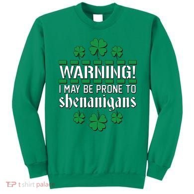 Warning! May Be Prone to Shenanigans Irish Clovers Sweatshirt