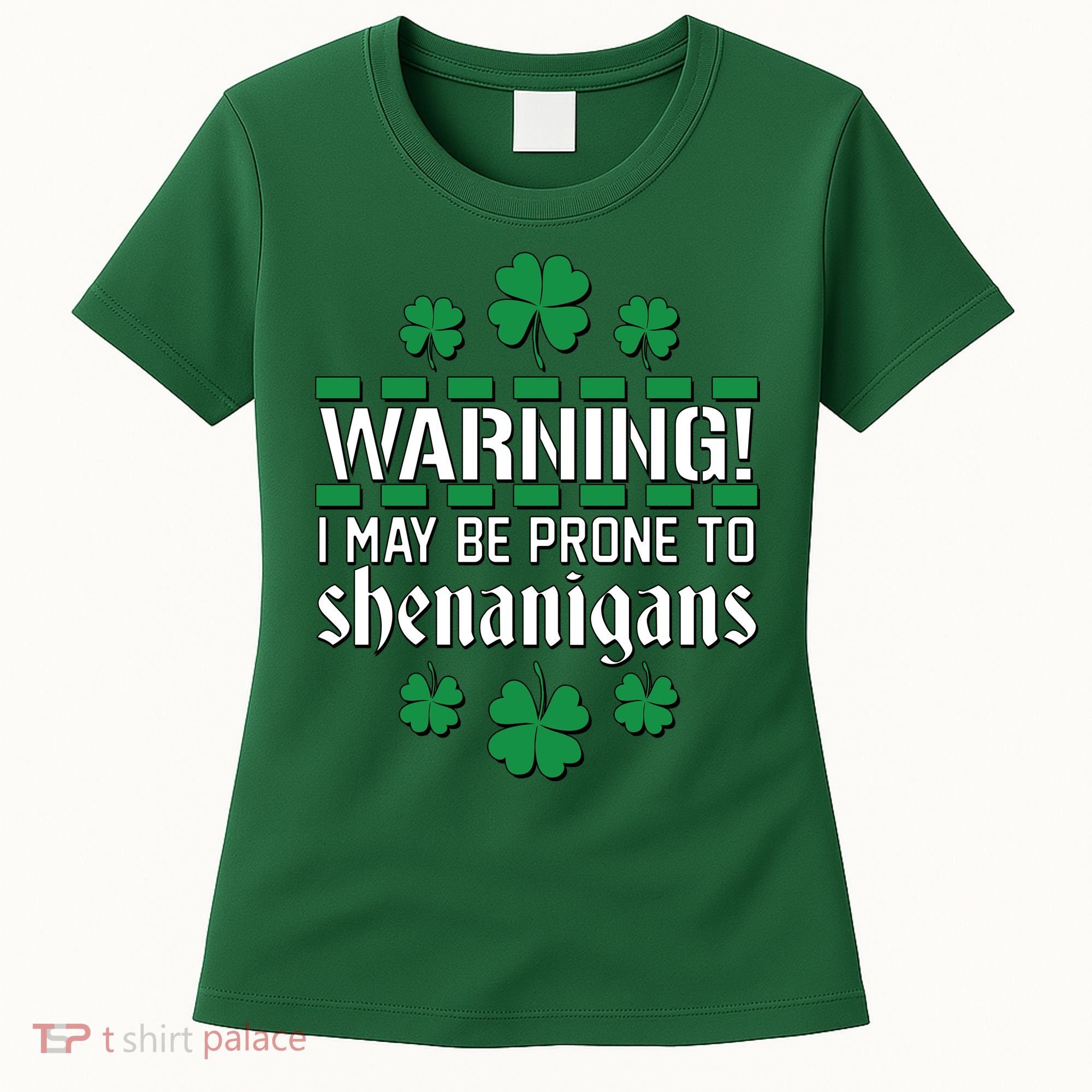 Warning! May Be Prone to Shenanigans Irish Clovers Women's T-Shirt