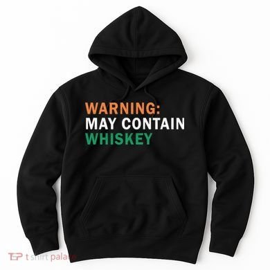 Warning May Contain Whiskey Hoodie