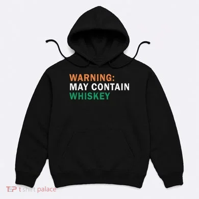 Warning May Contain Whiskey Hoodie