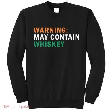 Warning May Contain Whiskey Sweatshirt