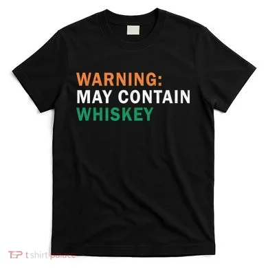 Warning May Contain Whiskey T-Shirt