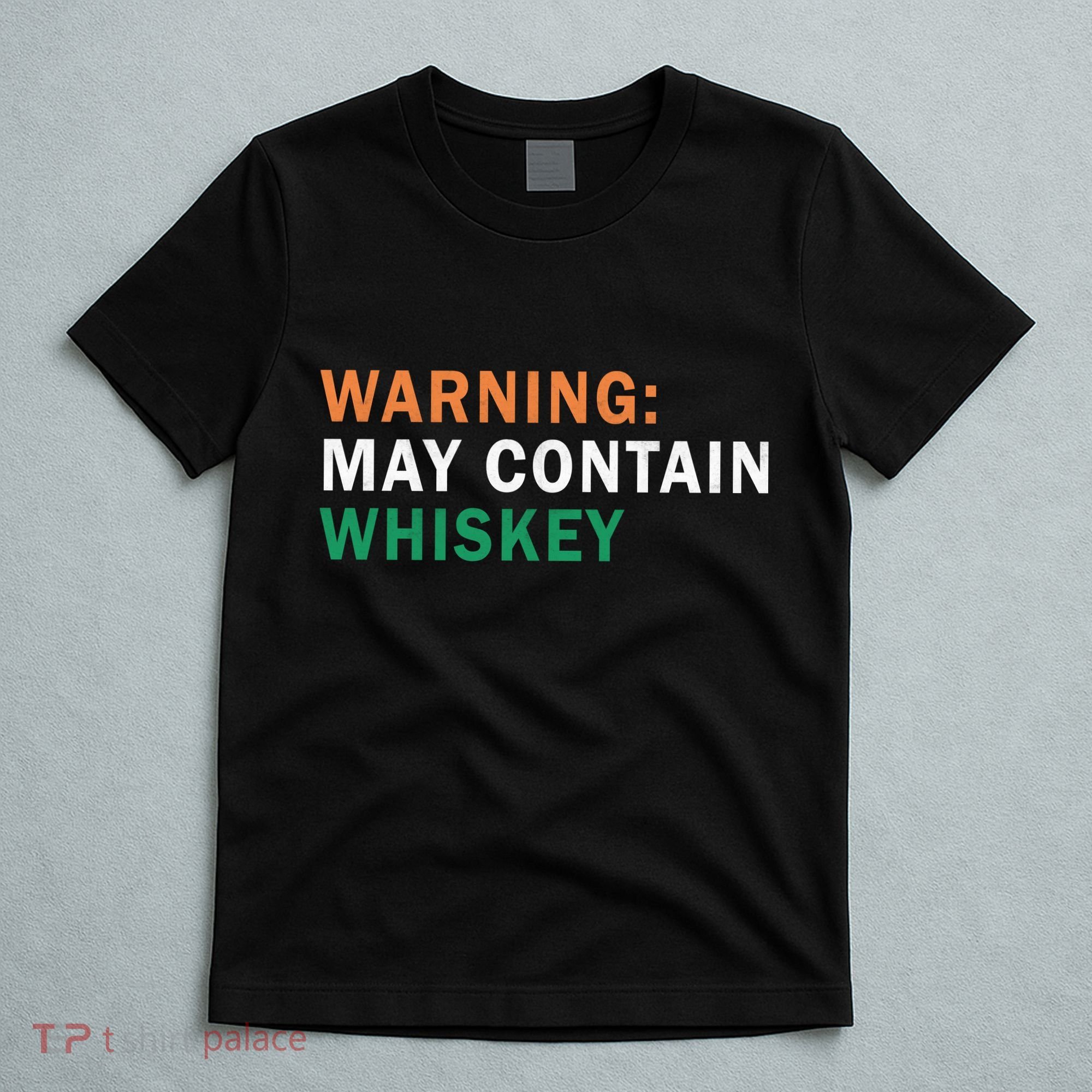 Warning May Contain Whiskey T-Shirt
