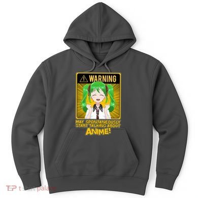 Warning May Spontaneously Start Talking About Anime Hoodie