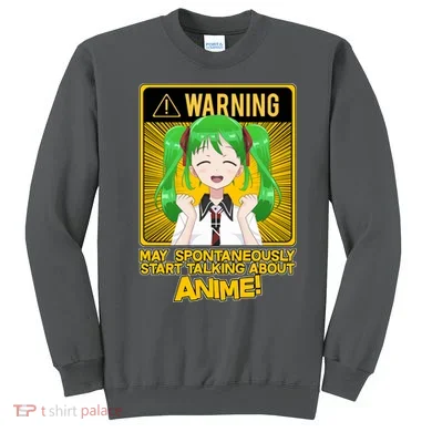 Warning May Spontaneously Start Talking About Anime Sweatshirt