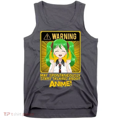 Warning May Spontaneously Start Talking About Anime Tank Top