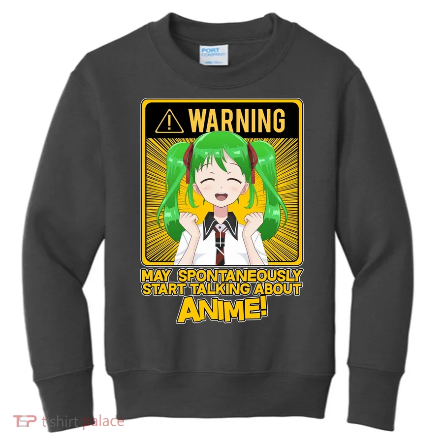 Warning May Spontaneously Start Talking About Anime Kids Sweatshirt