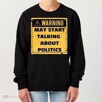 Warning May Start Talking About Politics Women's Sweatshirt thumb 0