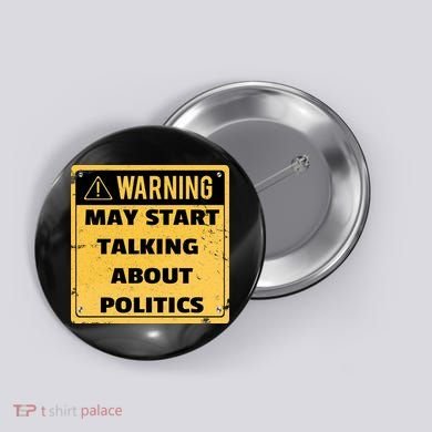 Warning May Start Talking About Politics Button
