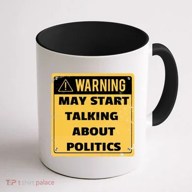 Warning May Start Talking About Politics Coffee Mug back