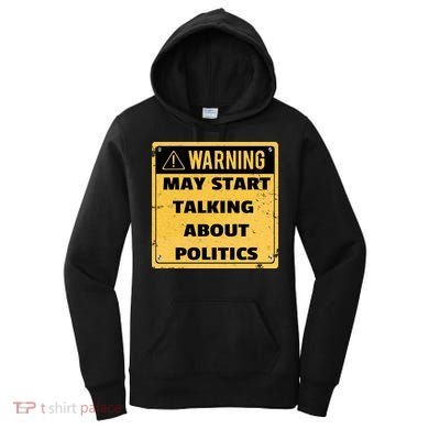 Warning May Start Talking About Politics Women's Hoodie