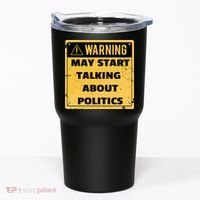 Warning May Start Talking About Politics Tumbler thumb 0