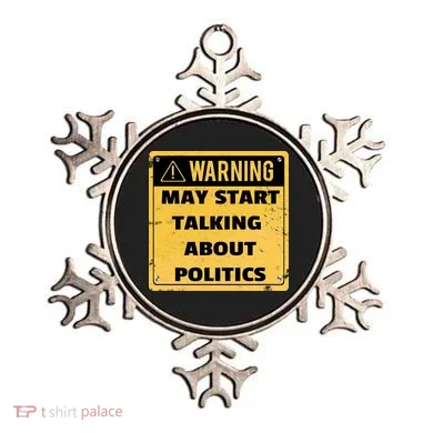 Warning May Start Talking About Politics Ornament