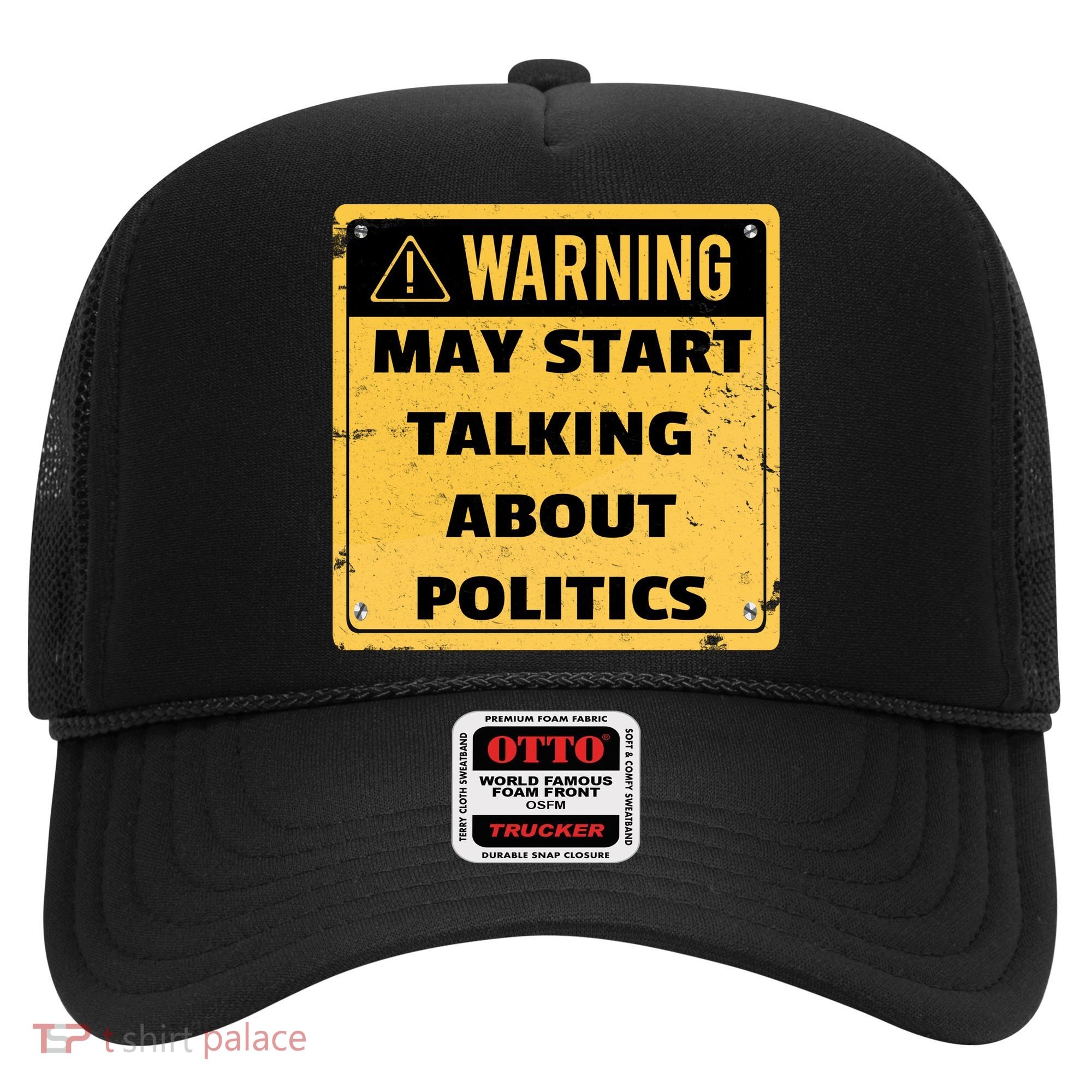 Warning May Start Talking About Politics Hat